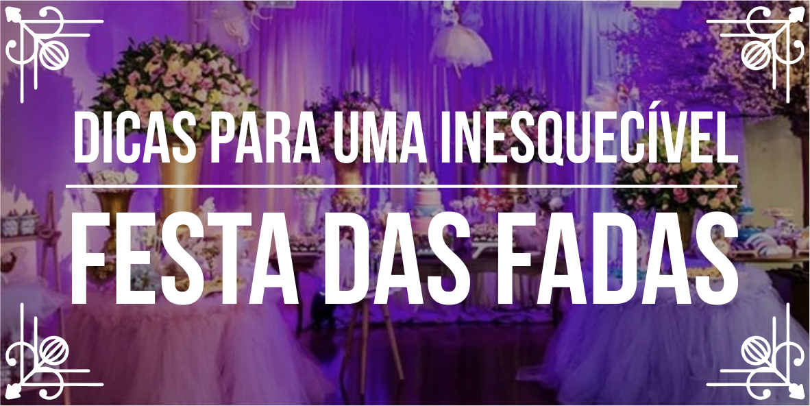 Temas de eventos incríveis: festa fadas