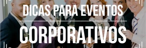 Ideias para eventos <b><b>Corporativo</b>s</b>