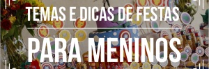 Temas de festas: Meninos