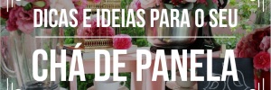 Dicas para um Chá de <b>Panela</b> inesquecível