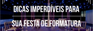 <b><b>Dica</b>s</b> para Festa de Formatura Inesquecível