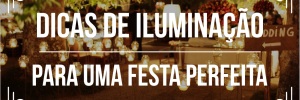 Dicas de iluminação para uma festa perfeita