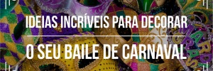 <b><b>Melhor</b>es</b> dicas para decoração de baile de <b>Carnaval</b>