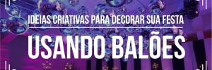 <b><b>Dica</b>s</b> para decorar <b>Sua</b> festa com balões