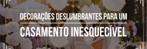 Como fazer decoração de casamento