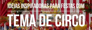 Dicas para organizar evento com tema de <b>Circo</b>