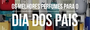 <b><b>Dica</b>s</b> de <b><b>Perfume</b>s</b> para <b>Dia</b> dos <b>Pais</b>