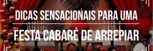 Temas de festa incríveis: cabaré