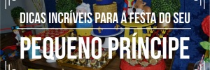 Temas de festas incríveis: O Pequeno Príncipe