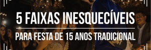 Dicas para eventos: <b>Playlist</b> para festa de <b><b>15</b></b> <b><b>Ano</b>s</b> tradicional