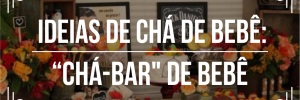 <b><b>Ideia</b>s</b> de chá de bebê: “Chá-bar