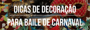 Dicas de decoração para baile de <b>Carnaval</b> 2020