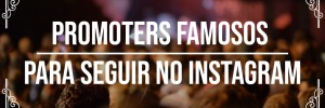 4 promoters <b><b>Famoso</b>s</b> para seguir no Instagram