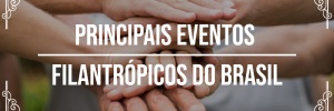 <b>Principais</b> eventos filantrópicos do <b>Brasil</b>