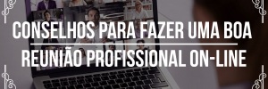 Conselhos para fazer <b>Uma</b> <b>Boa</b> reunião profissional on-line