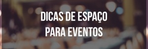 <b><b>Dica</b>s</b> de espaço para eventos